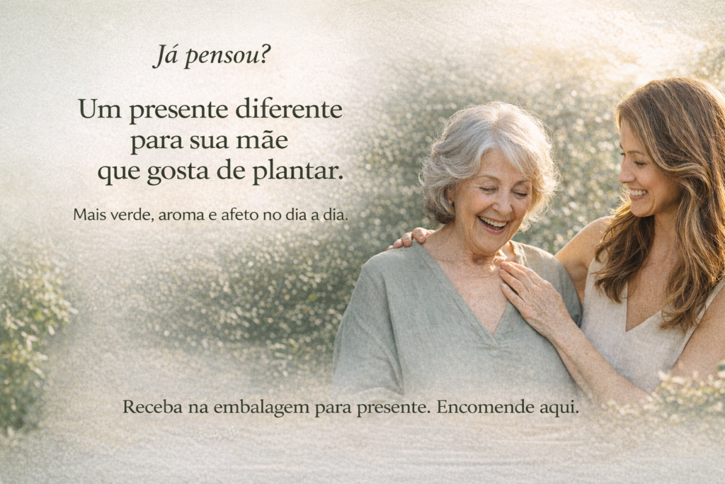 Já pensou em um presente diferente para sua mãe que gosta de plantar? Mais verde, aroma e afeto no dia a dia. Receba na embalagem para presente. Encomende aqui.